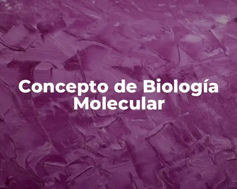 Concepto de Biología Molecular