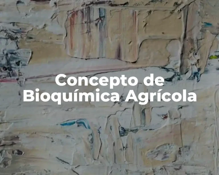 Concepto de Bioquímica Agrícola