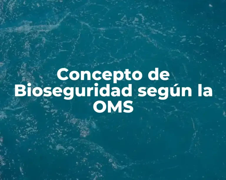 Concepto de Bioseguridad según la OMS