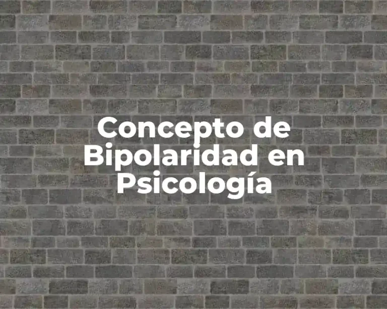 Concepto de Bipolaridad en Psicología