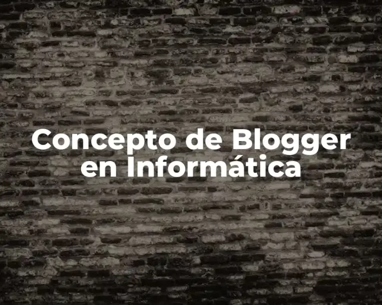 Concepto de Blogger en Informática