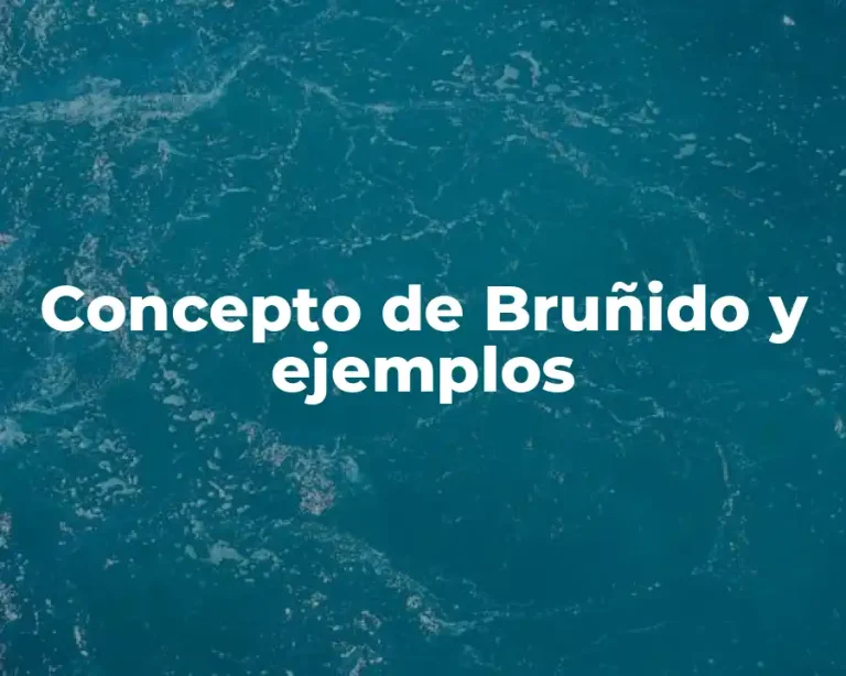Concepto de Bruñido y ejemplos