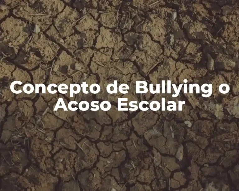 Concepto de Bullying o Acoso Escolar