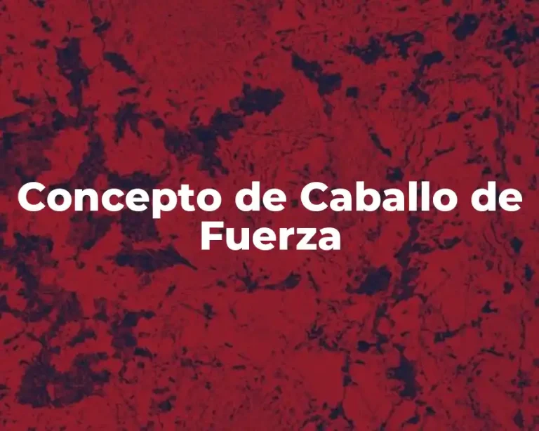 Concepto de Caballo de Fuerza