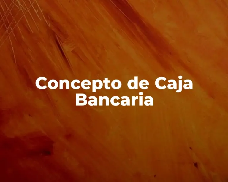 Concepto de Caja Bancaria