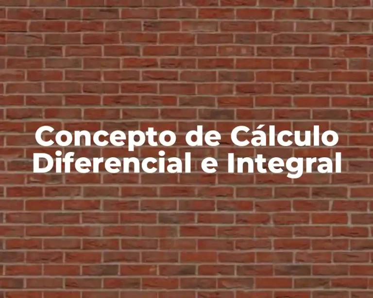 Concepto de Cálculo Diferencial e Integral