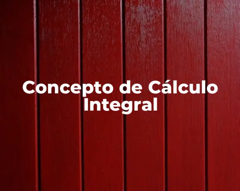Concepto de Cálculo Integral
