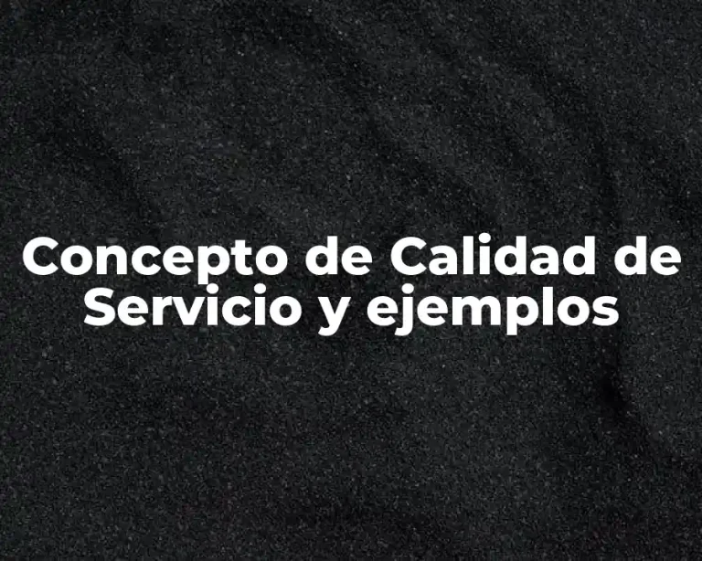 Concepto de Calidad de Servicio y ejemplos
