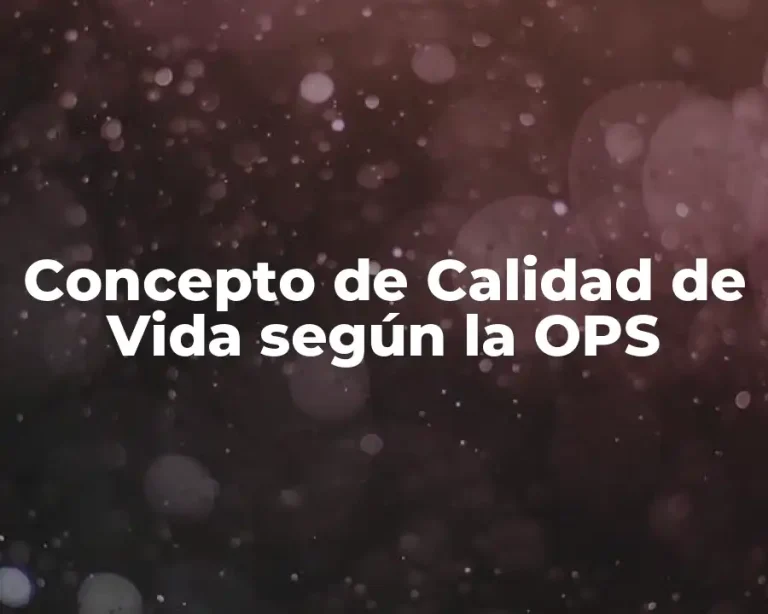 Concepto de Calidad de Vida según la OPS