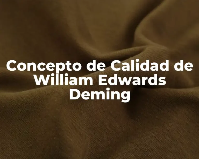 Concepto de Calidad de William Edwards Deming