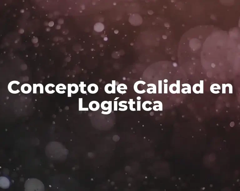 Concepto de Calidad en Logística