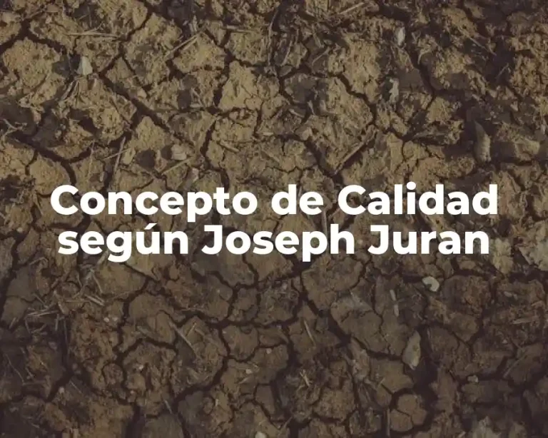 Concepto de Calidad según Joseph Juran