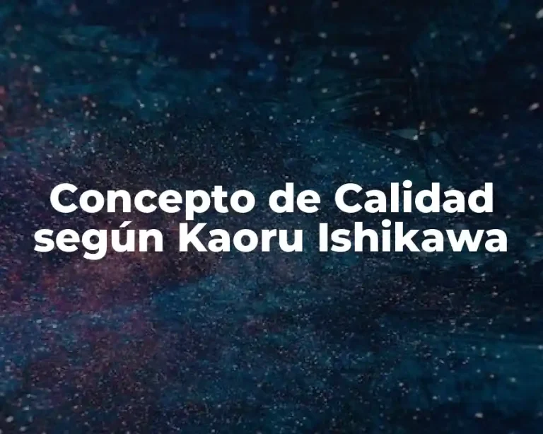 Concepto de Calidad según Kaoru Ishikawa