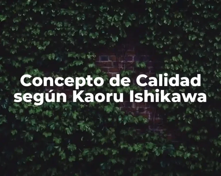 Concepto de Calidad según Kaoru Ishikawa