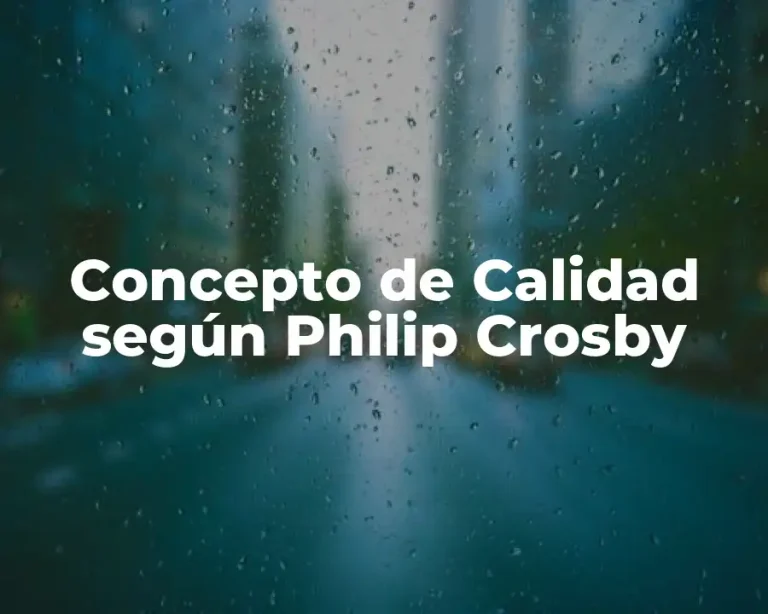 Concepto de Calidad según Philip Crosby