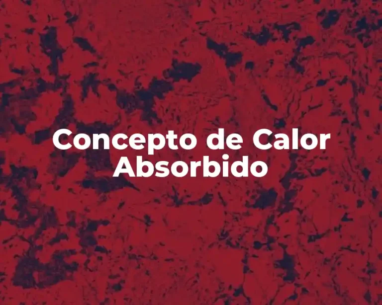 Concepto de Calor Absorbido