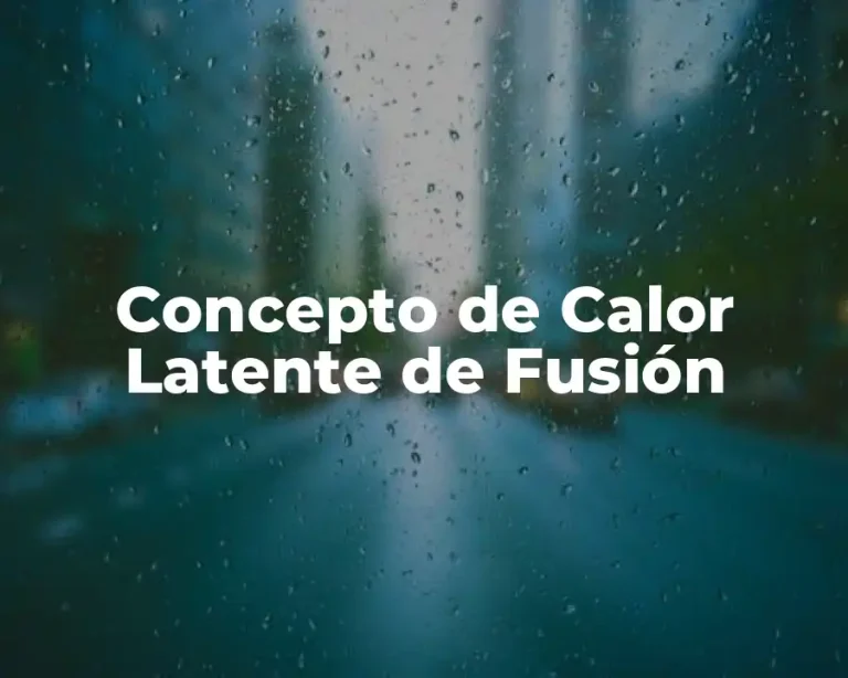 Concepto de Calor Latente de Fusión