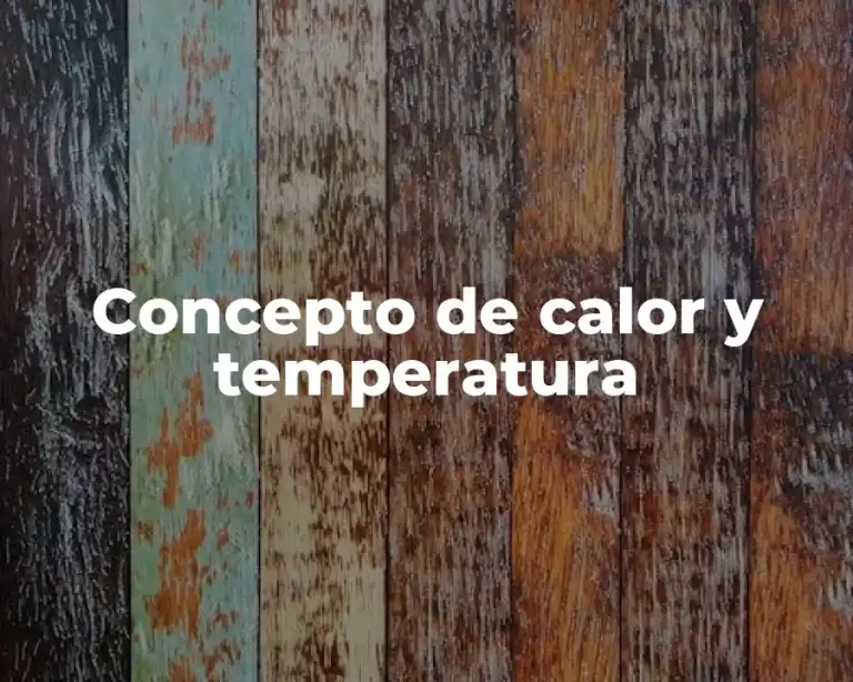 Concepto de calor y temperatura