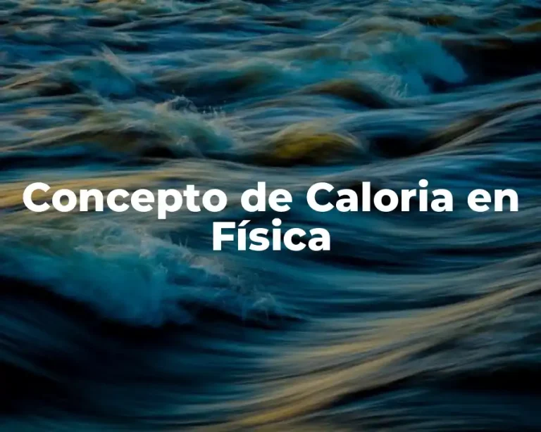 Concepto de Caloria en Física