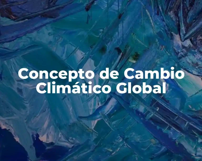Concepto de Cambio Climático Global