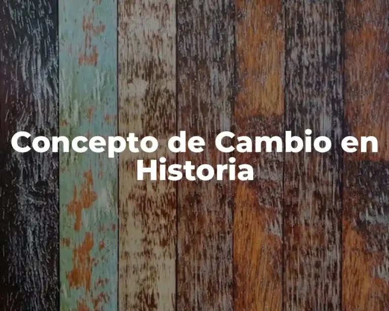 Concepto de Cambio en Historia