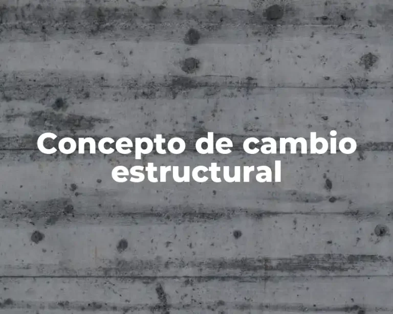 Concepto de cambio estructural