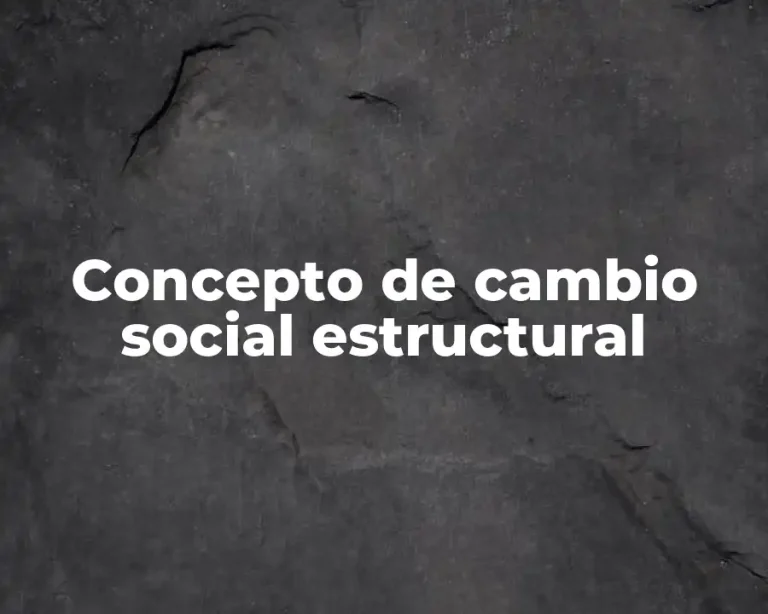 Concepto de cambio social estructural