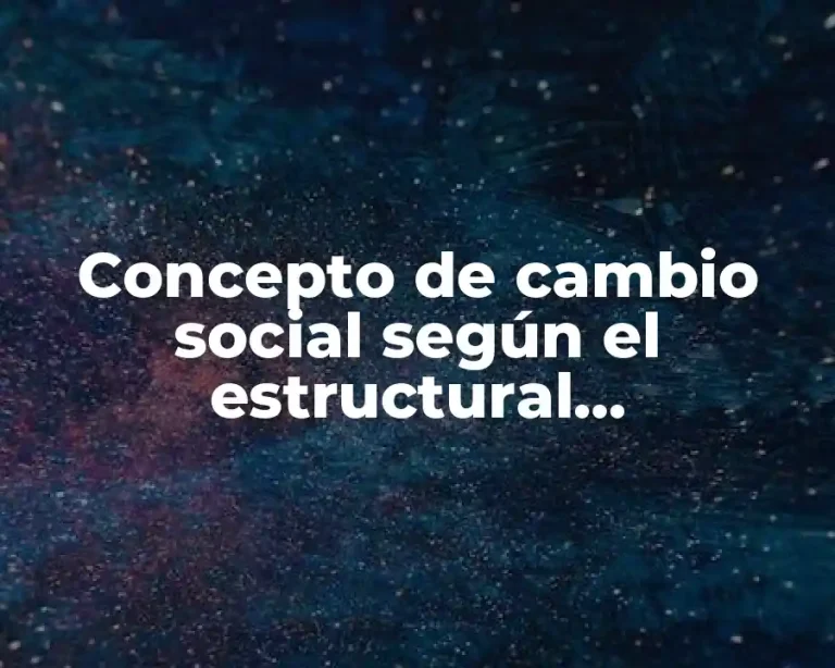 Concepto de cambio social según el estructural funcionalismo
