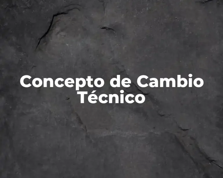 Concepto de Cambio Técnico