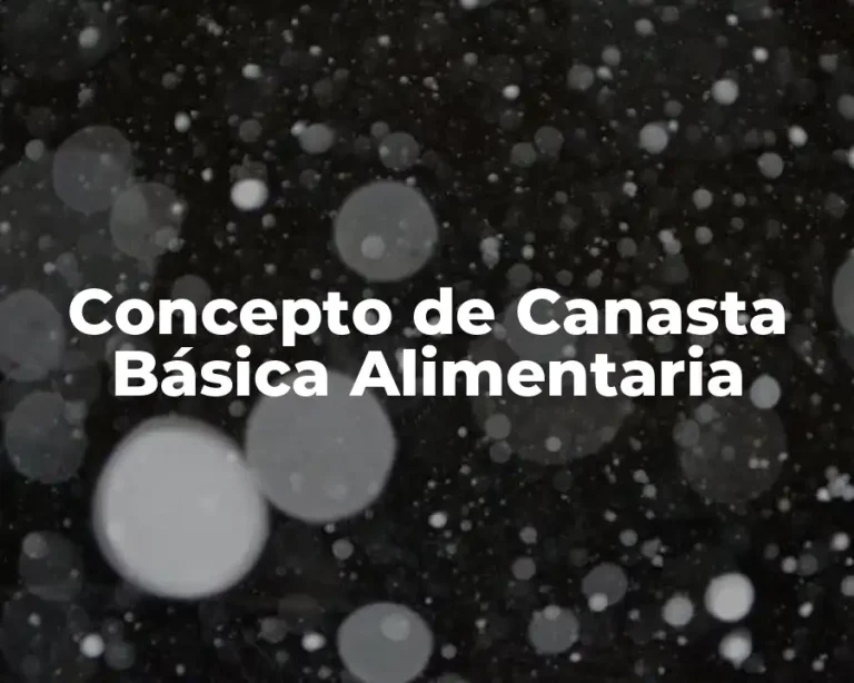 Concepto de Canasta Básica Alimentaria