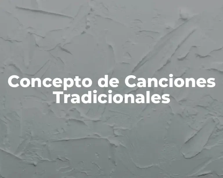Concepto de Canciones Tradicionales