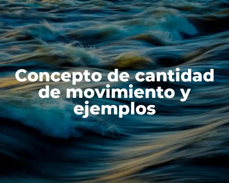 Concepto de cantidad de movimiento y ejemplos