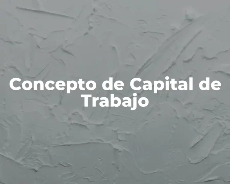 Concepto de Capital de Trabajo