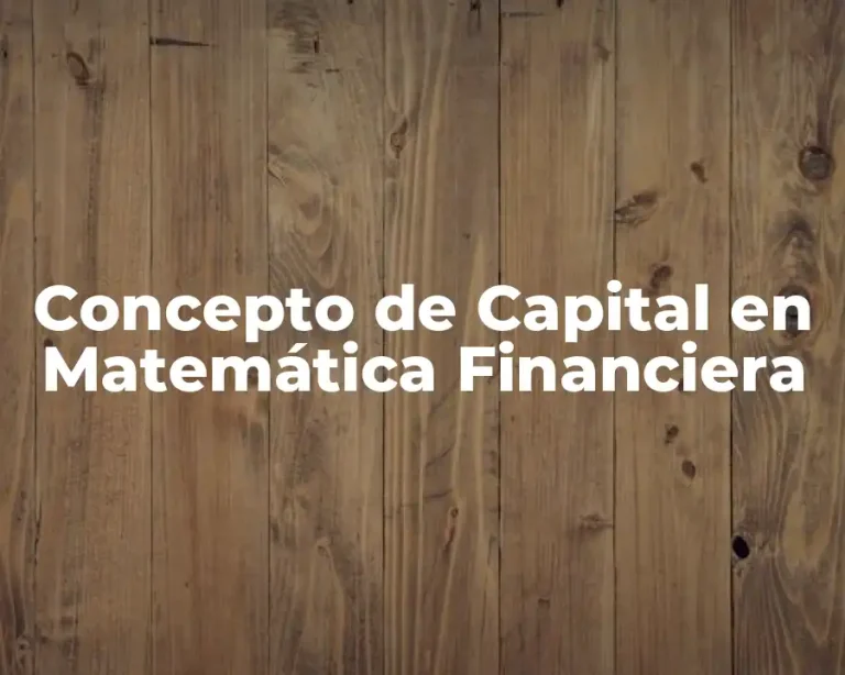 Concepto de Capital en Matemática Financiera