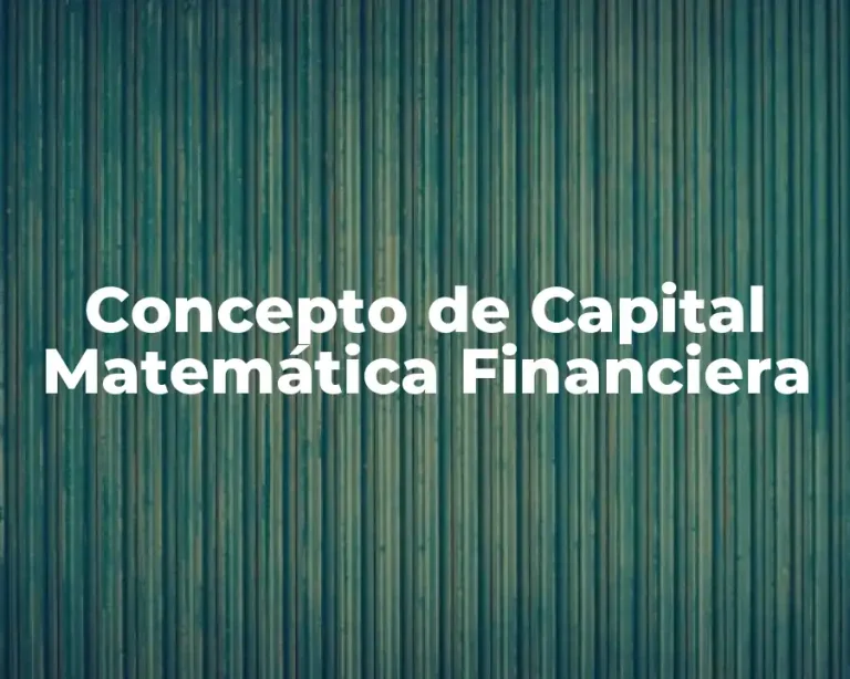 Concepto de Capital Matemática Financiera