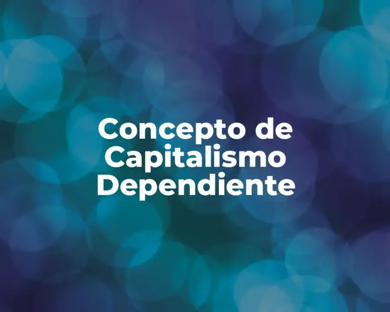 Concepto de Capitalismo Dependiente