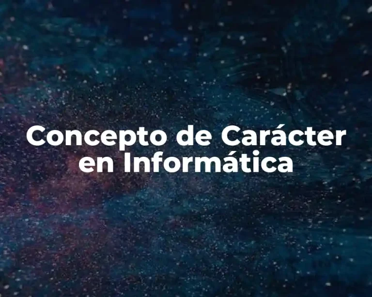Concepto de Carácter en Informática
