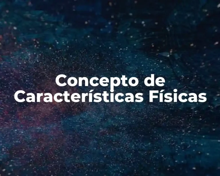 Concepto de Características Físicas