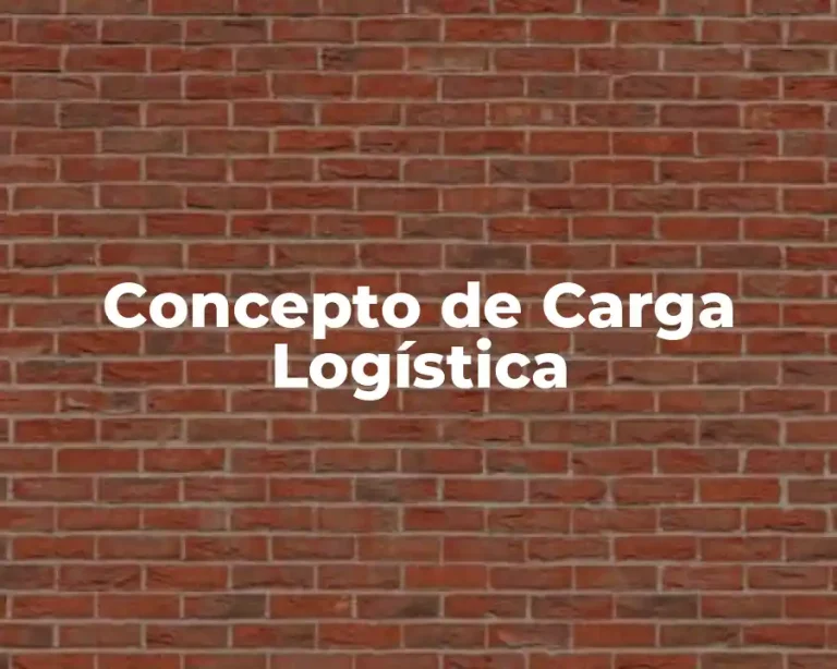 Concepto de Carga Logística