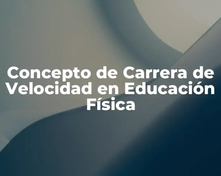 Concepto de Carrera de Velocidad en Educación Física