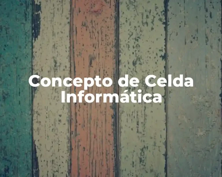 Concepto de Celda Informática