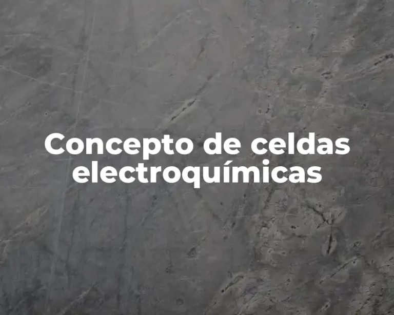 Concepto de celdas electroquímicas