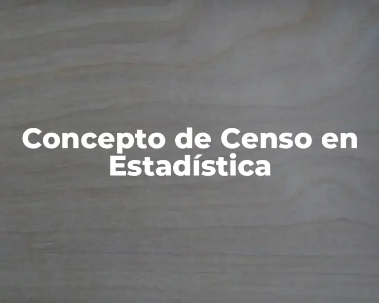 Concepto de Censo en Estadística