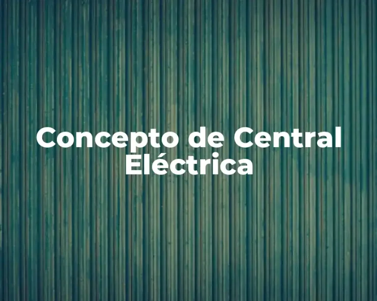 Concepto de Central Eléctrica