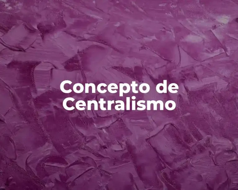 Concepto de Centralismo