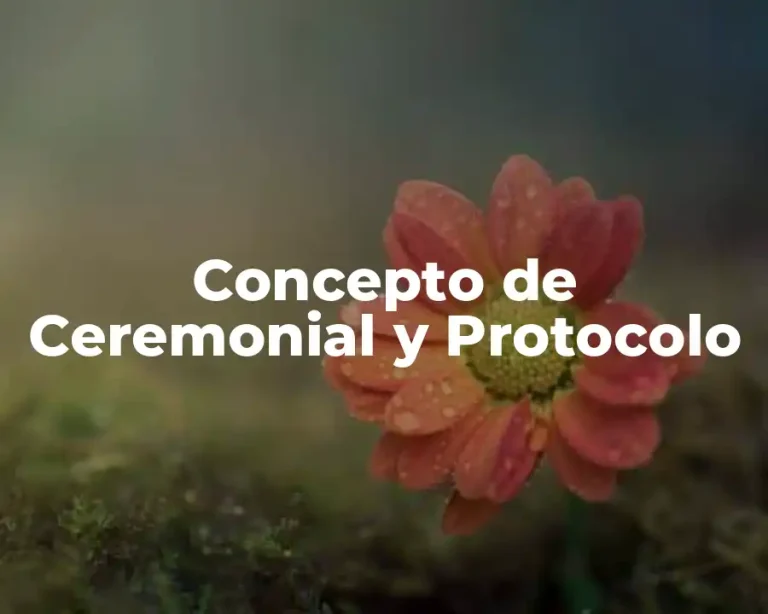 Concepto de Ceremonial y Protocolo