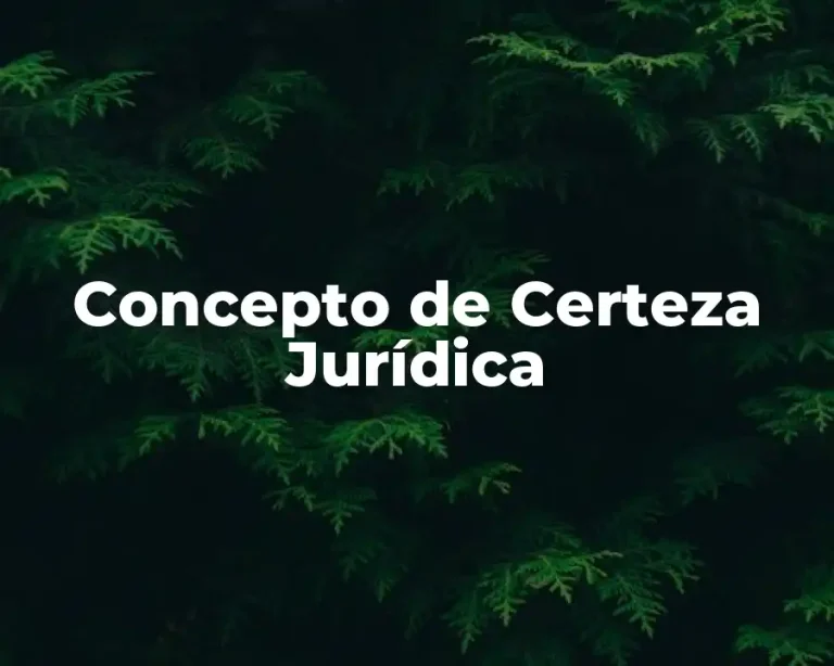 Concepto de Certeza Jurídica