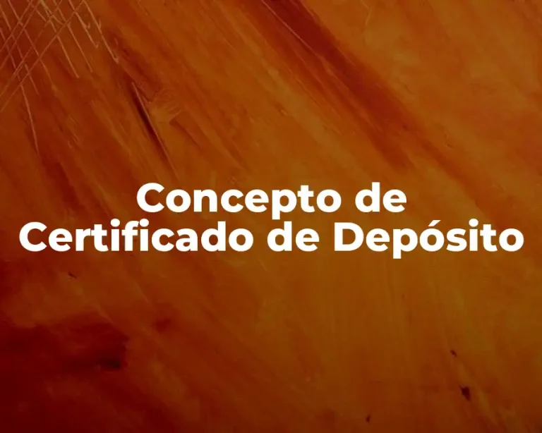 Concepto de Certificado de Depósito