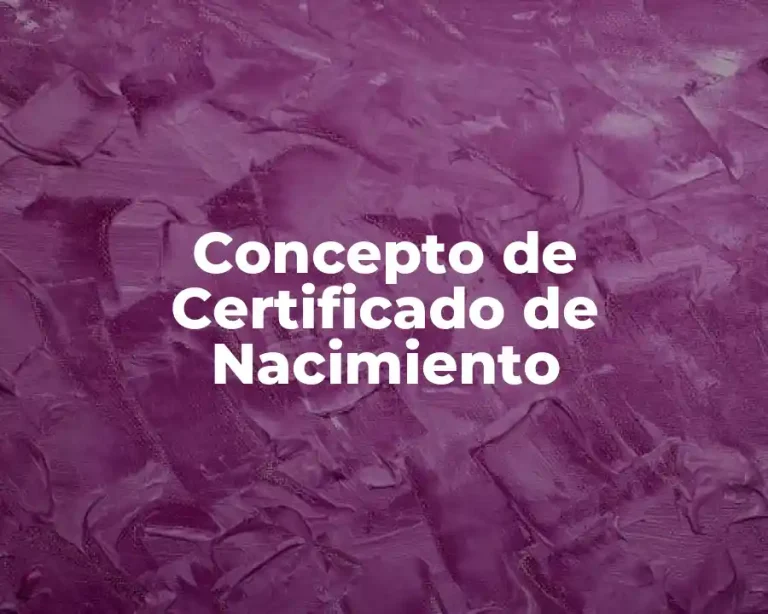 Concepto de Certificado de Nacimiento