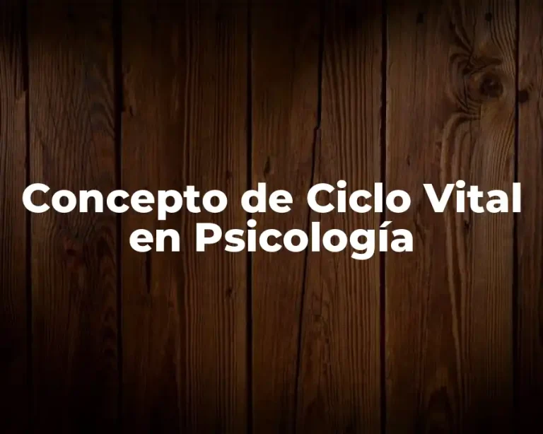 Concepto de Ciclo Vital en Psicología